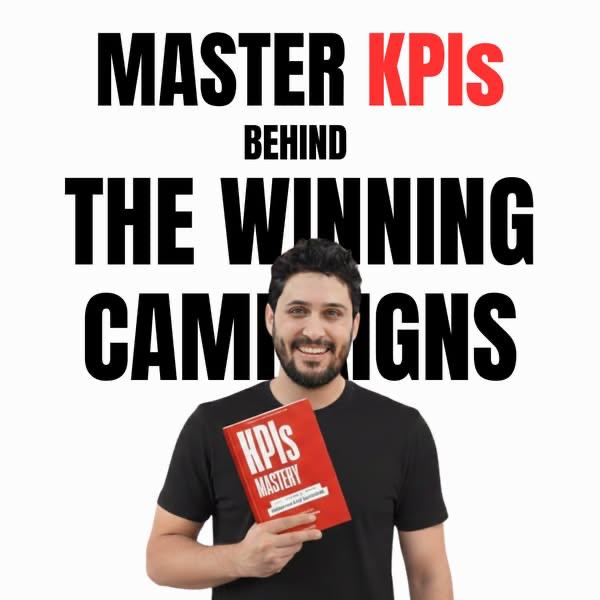 KPIs Mastery — master the KPIs behind the winning campaigns